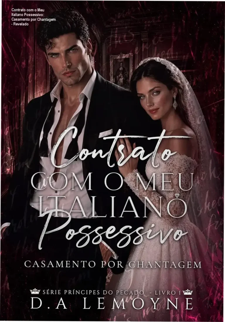 Contrato com o Meu Italiano Possessivo: Casamento por Chantagem, de D.A. Lemoyne, explorando os bastidores do romance de vingança e sedução