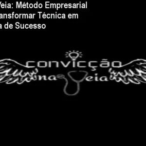 Convicção na Veia: Método Empresarial para Estetas Transformar Técnica em Empreendedora de Sucesso