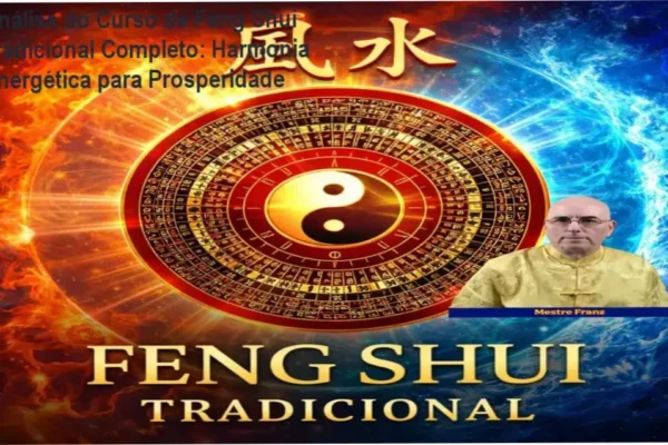 Análise do Curso de Feng Shui Tradicional Completo: Harmonia Energética para Prosperidade