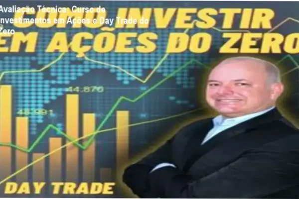 Avaliação Técnica: Curso de Investimentos em Ações e Day Trade do Zero