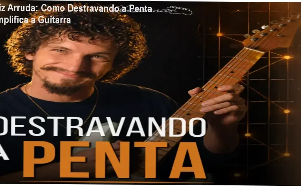 Destravando a Penta / Luiz Arruda – Bastidores do curso de pentatônica