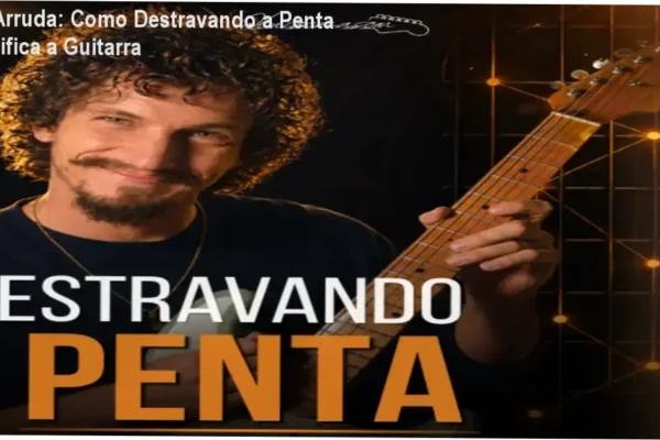 Luiz Arruda: Como Destravando a Penta Simplifica a Guitarra