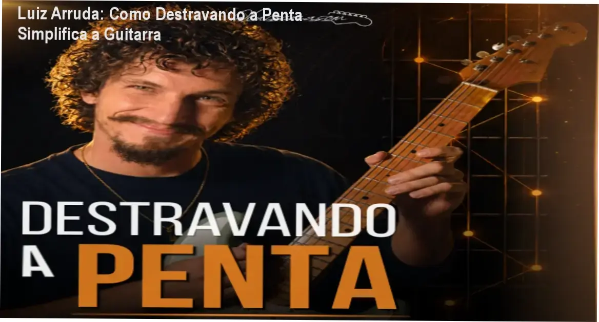 Destravando a Penta / Luiz Arruda – Bastidores do curso de pentatônica