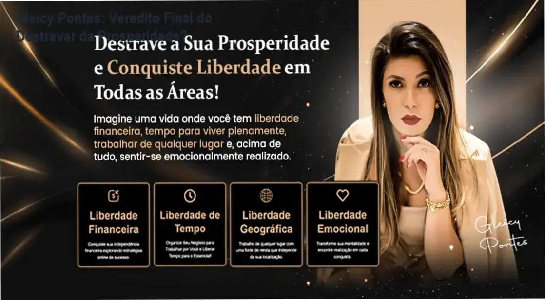 Gleicy Pontes: Veredito Final do Destravar da Prosperidade? 1 https://cursoss.com.br/veredito-final-destravar-prosperidade/ Destravar da Prosperidade/Gleicy Pontes - bastidores e funcionamento do curso de empreendedorismo digital