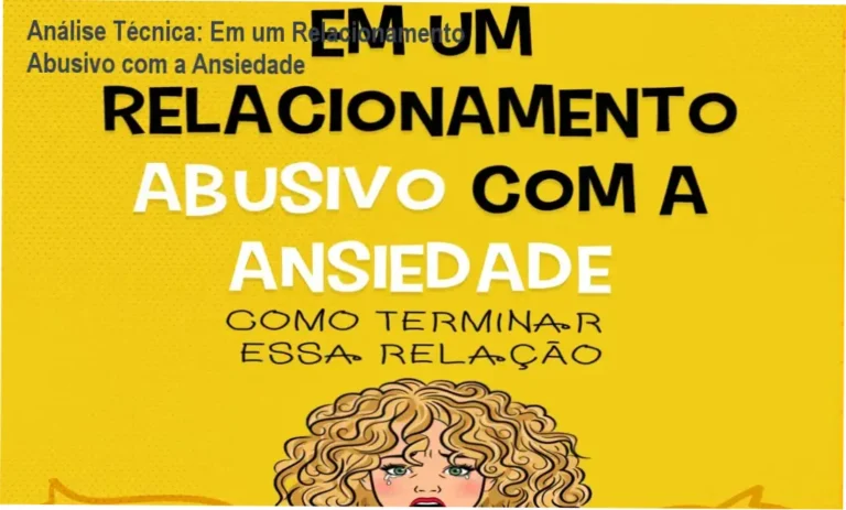 Em um Relacionamento Abusivo com a Ansiedade - Bastidores e Funcionamento