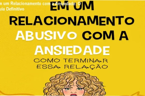 Em um Relacionamento com a Ansiedade: Bastidores e Funcionamento