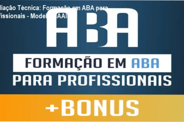 Formação em ABA para Profissionais - Entendendo o Modelo MAAIS e suas Ferramentas