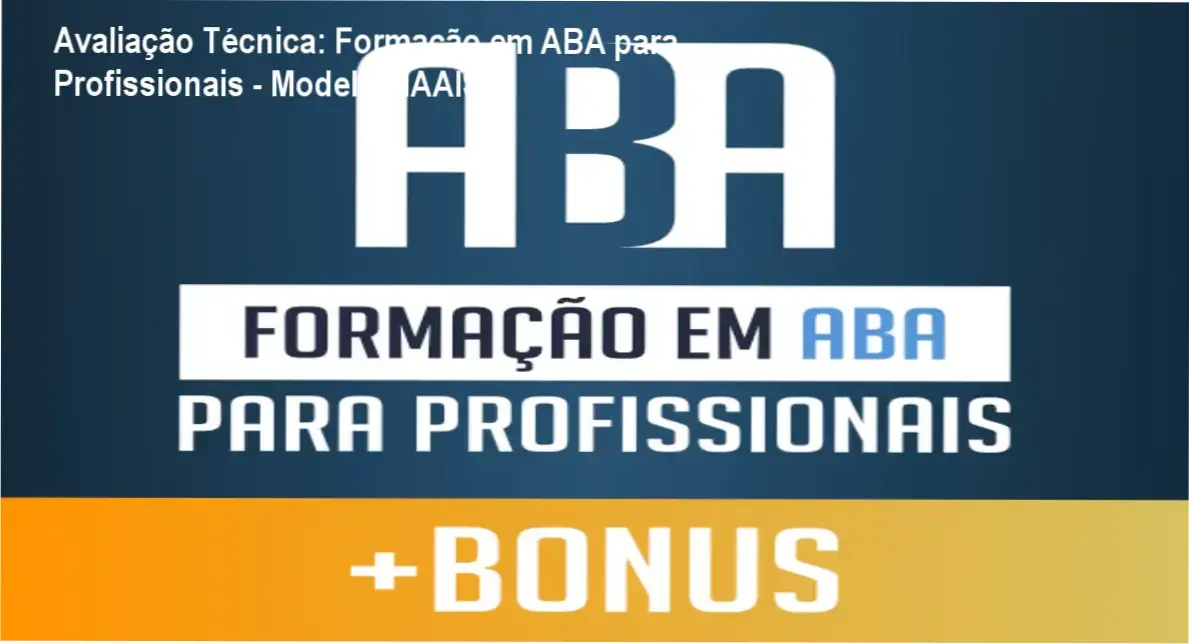 Formação em ABA para Profissionais - Entendendo o Modelo MAAIS e suas Ferramentas