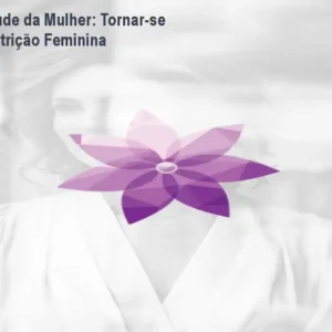 Formação em Saúde da Mulher: Tornar-se Referência em Nutrição Feminina