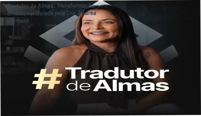 Tradutor de Almas por dentro: experiência prática com a especialista Dra. Andréa Vermont