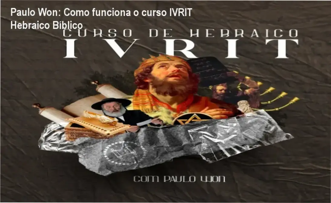 IVRIT Hebraico Bíblico Paulo Won bastidores e funcionamento interno do curso