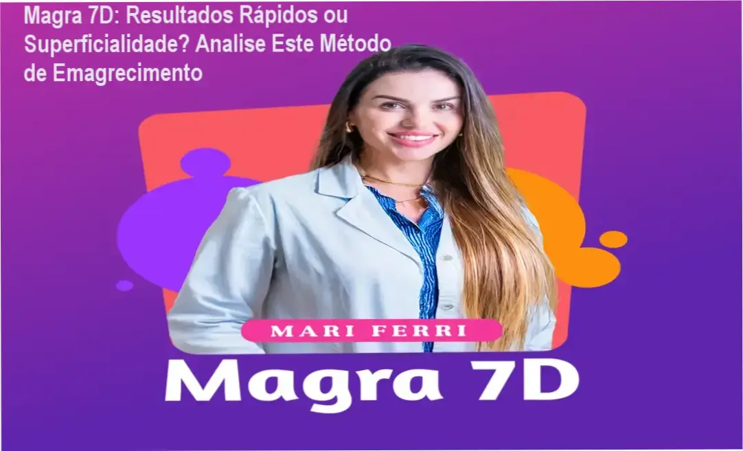 Magra 7D por trás das promessas: protocolo de emagrecimento simplificado com jejum e nutrição estratégica