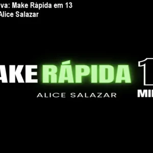 Oferta Exclusiva: Make Rápida em 13 Minutos com Alice Salazar