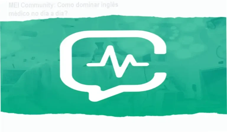 MEI Community – Bastidores do aprendizado em inglês médico