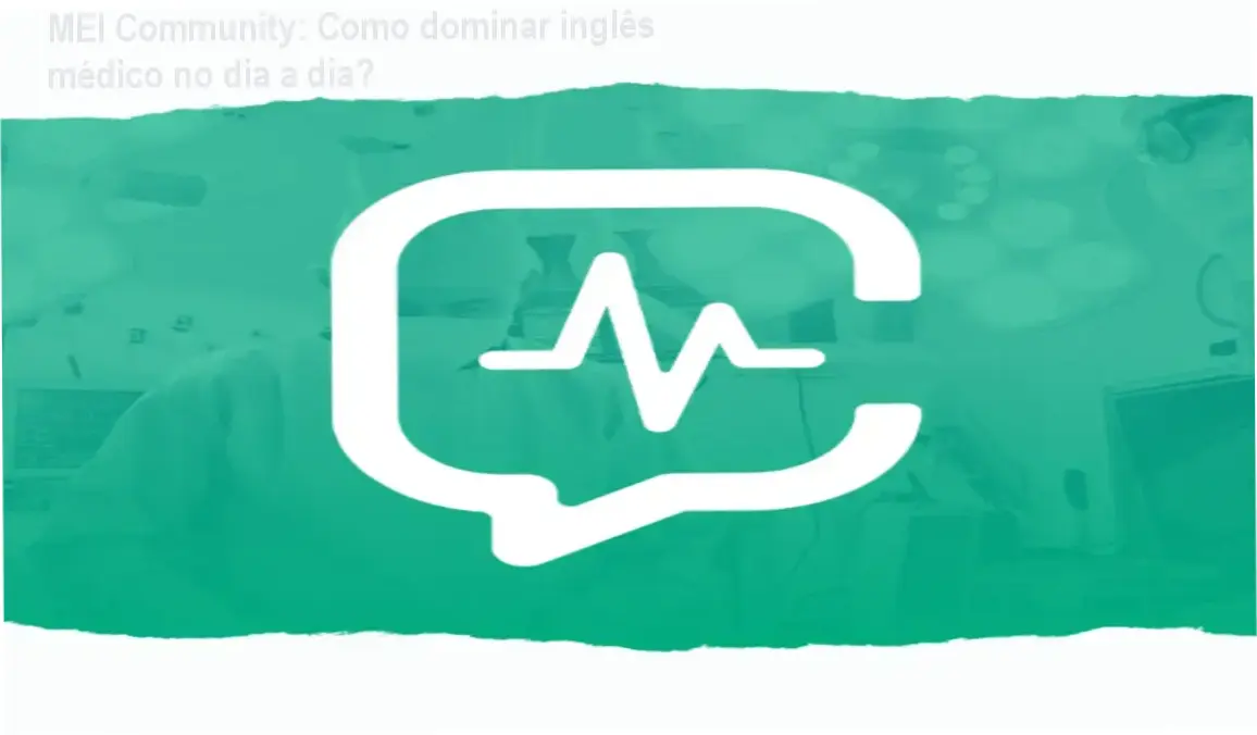 MEI Community – Bastidores do aprendizado em inglês médico
