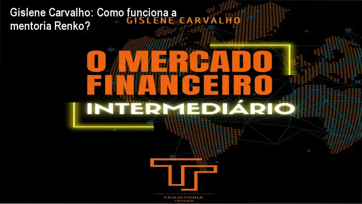 Mentoria Mercado Financeiro Individual Renko Gislene Carvalho bastidores e funcionamento interno