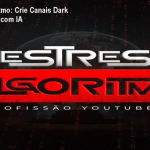 Mestres do Algoritmo: Crie Canais Dark e Ganhe em Dólar com IA