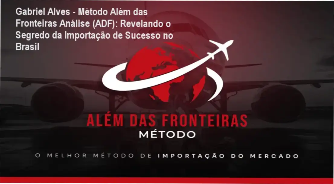 Análise Técnica do Método Além das Fronteiras Gabriel Alves com Bastidores