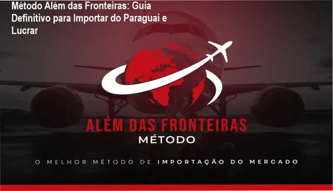 Método Além das Fronteiras por Gabriel Alves Machado - Bastidores e Funcionamento do Método