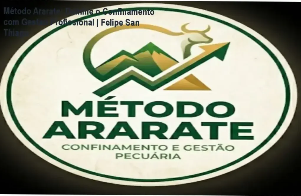 Método Ararate com Felipe San Thiago revelando estratégias de gestão profissional no confinamento bovino