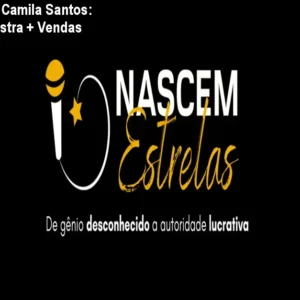 Nascem Estrelas Camila Santos: Estrutura de Palestra + Vendas Corporativas