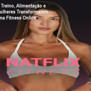 Natflix Fitness: Treino, Alimentação e Suporte para Mulheres Transformarem Tudo | Plataforma Fitness Online