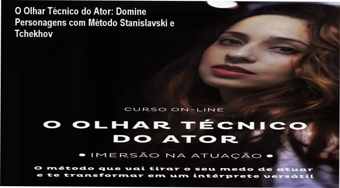 O Olhar Técnico do Ator com Yasmin Cid Brito: Método Stanislavski e Tchekhov revelado