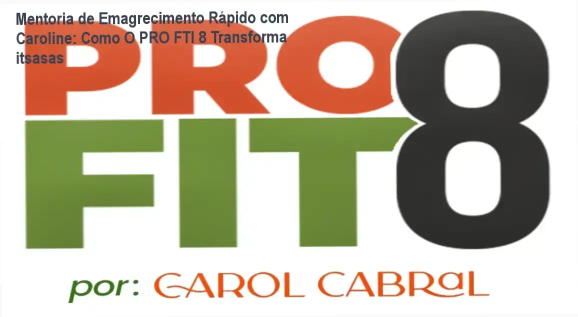 Mentoria de Emagrecimento Rápido com Caroline: Como O PRO FTI 8 Transforma itsasas 2 https://cursoss.com.br/hermann-greb-trader-do-zero-ao-avancado-download-gratis-ou-pago/ PRO FTI 8 Mentoria com Caroline Cabral: bastidores do método e resultados reais
