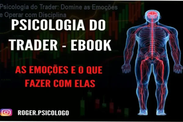 Psicologia do Trader: Domine as Emoções e Operar com Disciplina