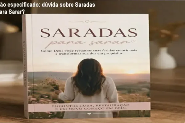 Saradas para Sarar – bastidores e visão interna do estudo bíblico de cura emocional