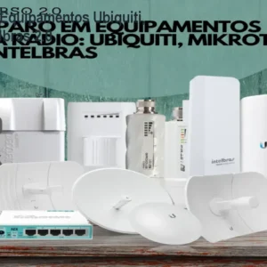 Curso Reparo Equipamentos Ubiquiti, Mikrotik e Intelbras 2.0