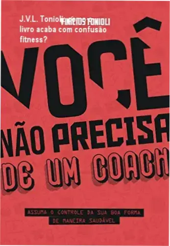 Você Não Precisa de um Coach J.V.L. Tonioli bastidores e visão interna do ebook