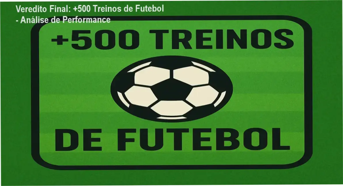 Veredito Final: +500 Treinos de Futebol - Análise de Performance 2 https://cursoss.com.br/caderno-da-professora-2026-analise-tecnica/ +500 Treinos de Futebol: Visão interna da planilha de performance