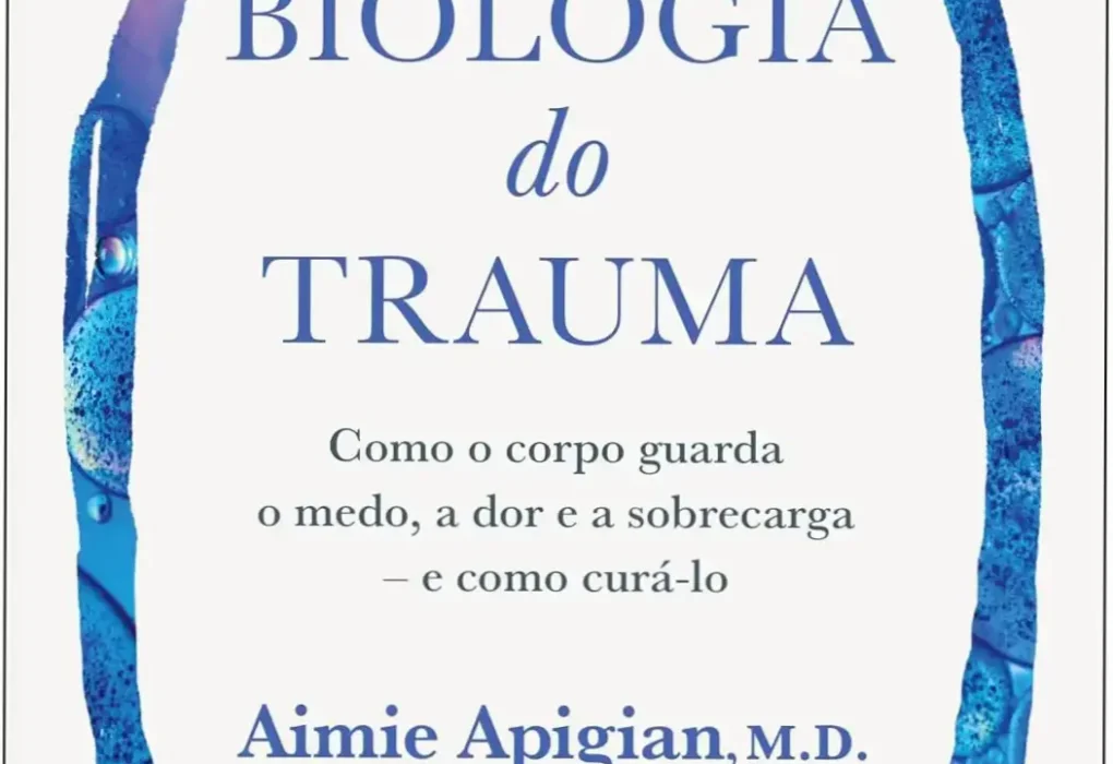 Capa do livro A Biologia do Trauma de Aimie Apigian sobre a conexão mente e corpo