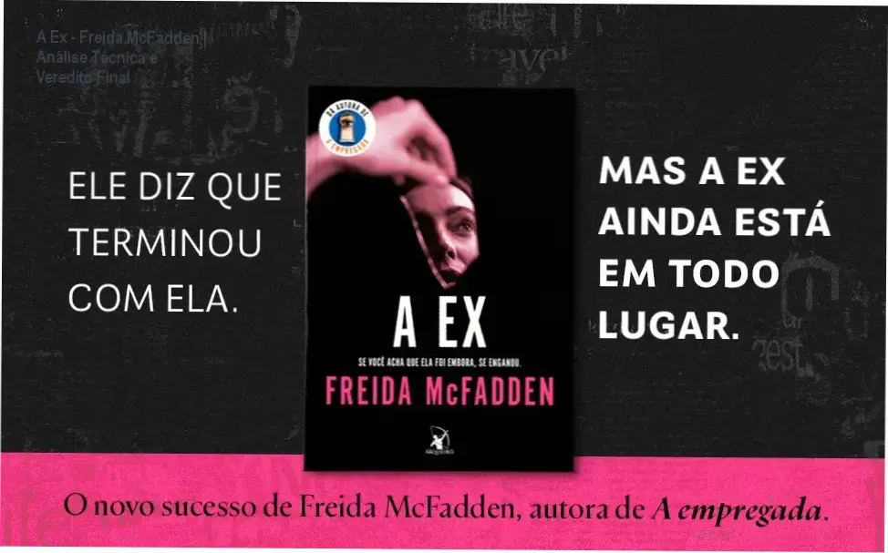 A Ex - Freida McFadden | Análise Técnica e Veredito Final 2 https://cursoss.com.br/a-ex-freida-mcfadden-analise-tecnica/ Capa do ebook A Ex de Freida McFadden com temática de suspense psicológico