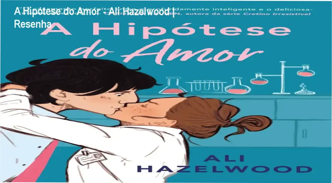 Capa colorida de 'A Hipótese do Amor', romance de Ali Hazelwood com Cena Pôstuma Online.