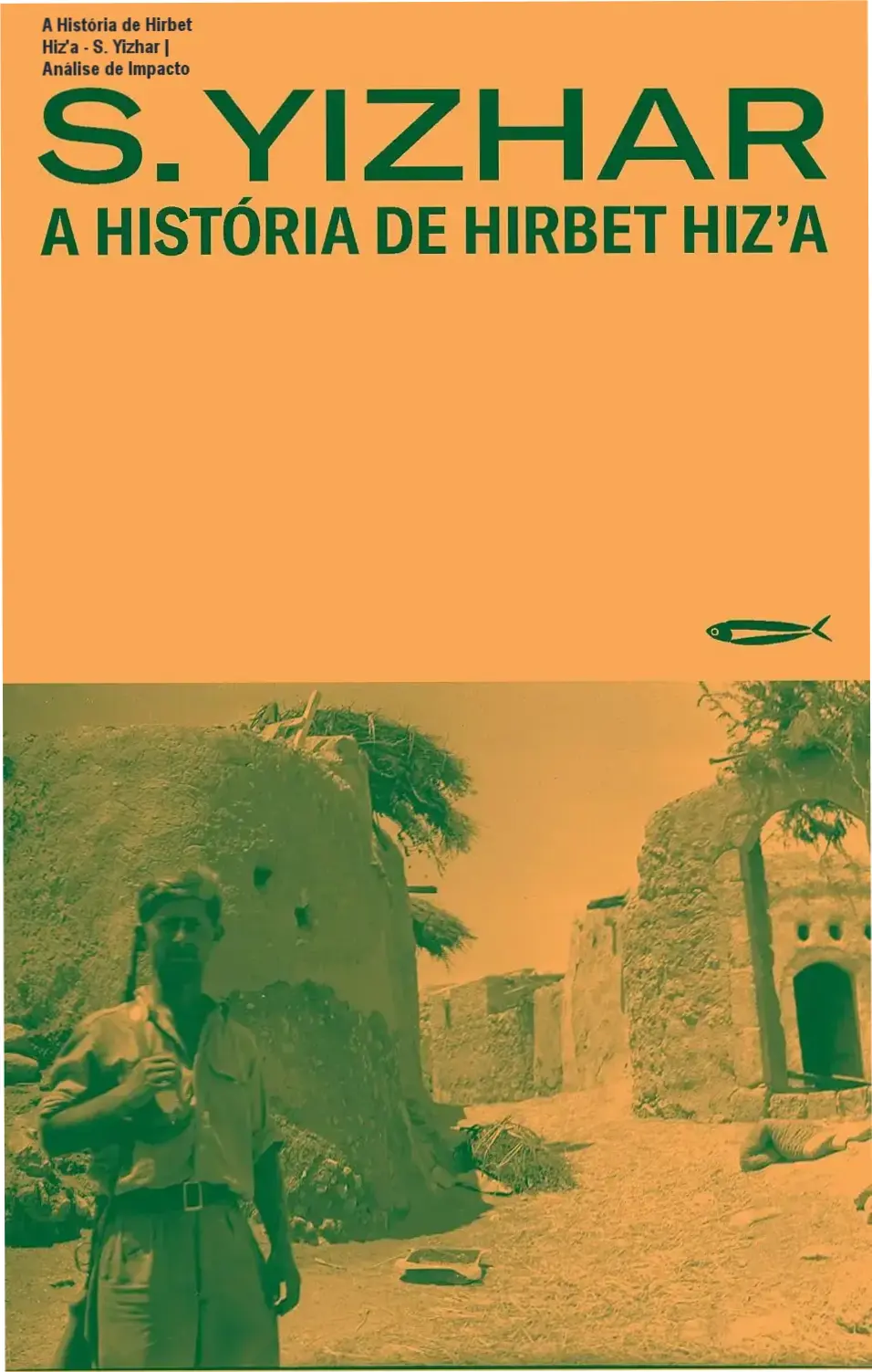 A História de Hirbet Hiz'a - S. Yizhar | Análise de Impacto 2 https://cursoss.com.br/parir-monstros-devorar-filhos-raul-damasceno-analise/ Capa do livro A História de Hirbet Hiz'a de S. Yizhar com foco na obra literária