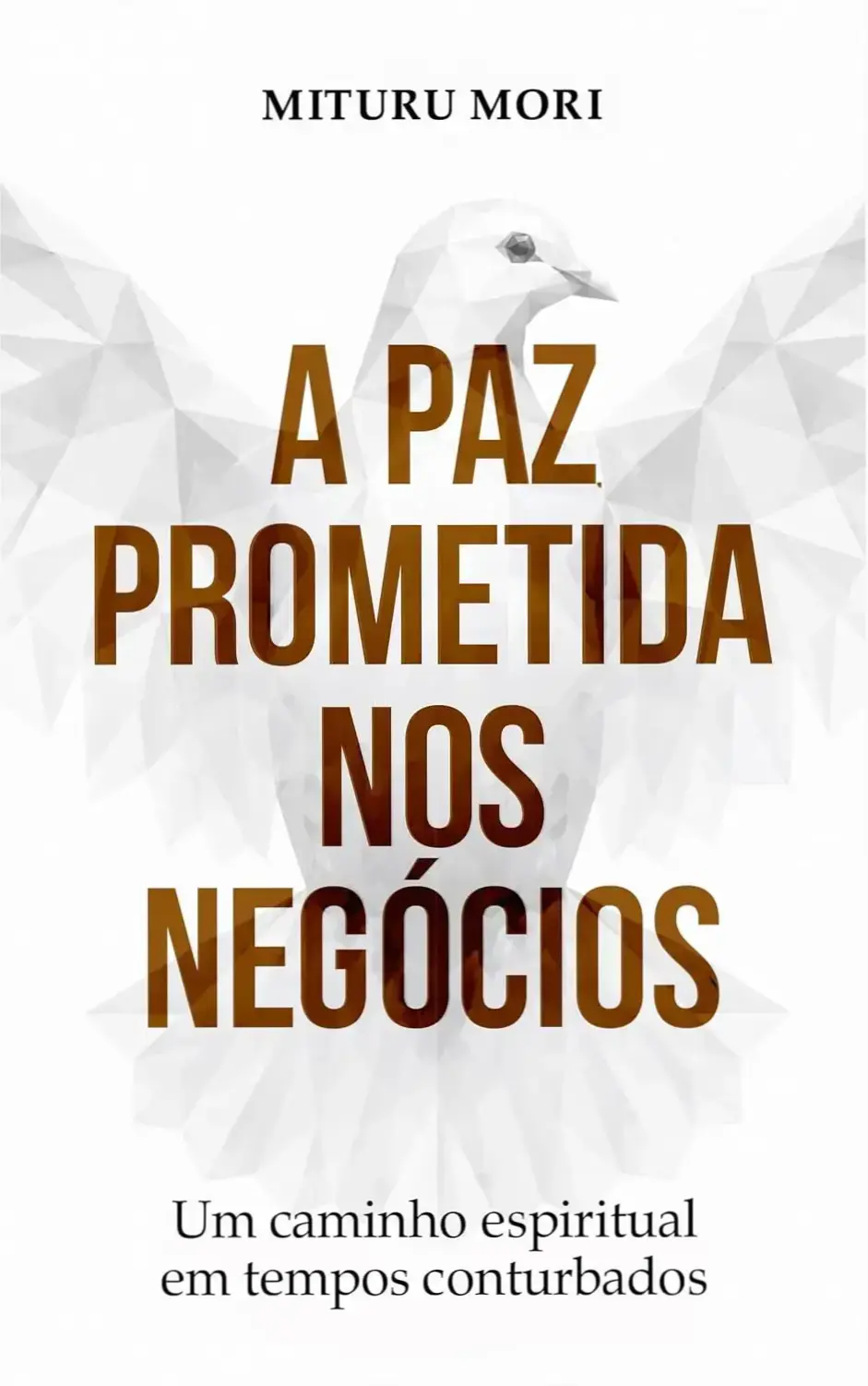Capa do eBook A Paz Prometida nos Negócios de Mituru Mori sobre fé e gestão