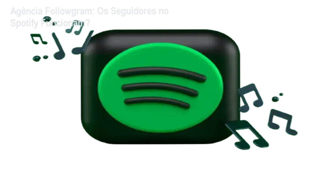 Visão detalhada do funcionamento dos seguidores da Agência Followgram no perfil do Spotify