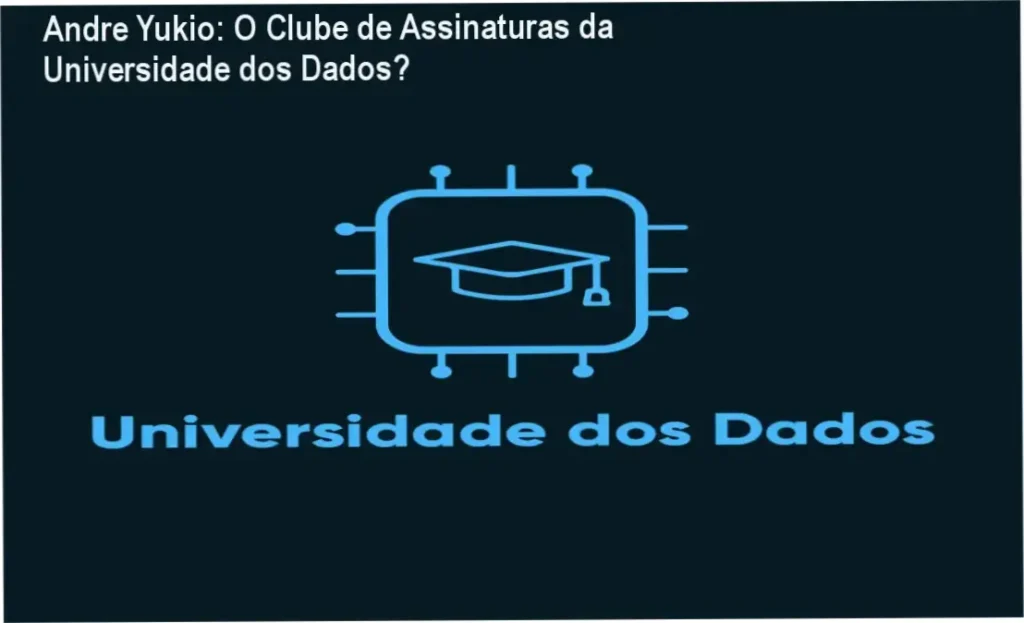 Interface de estudos e bastidores do Clube de Assinaturas da Universidade dos Dados por Andre Yukio