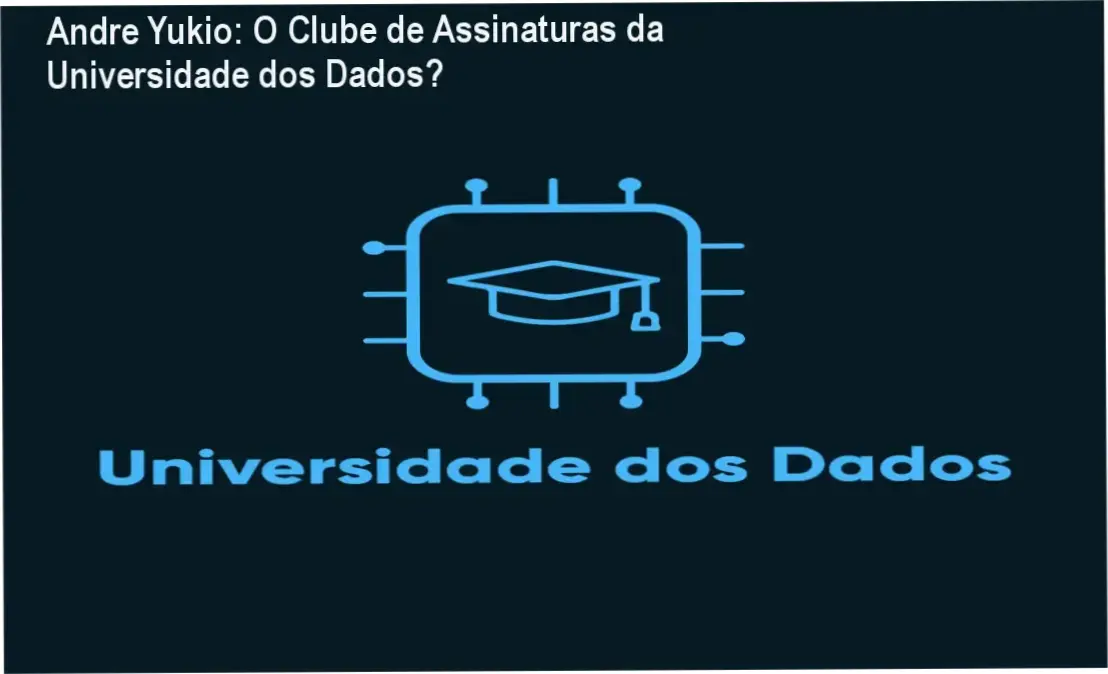 Interface de estudos e bastidores do Clube de Assinaturas da Universidade dos Dados por Andre Yukio