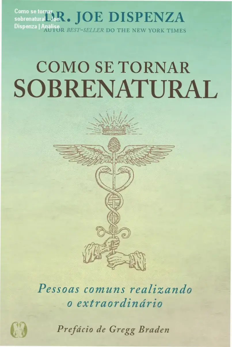 Como se tornar sobrenatural - Joe Dispenza | Análise 2 https://cursoss.com.br/a-coragem-para-liderar-brene-brown-analise/ Capa do livro Como se Tornar Sobrenatural de Joe Dispenza sobre meditação e neurociência quântica
