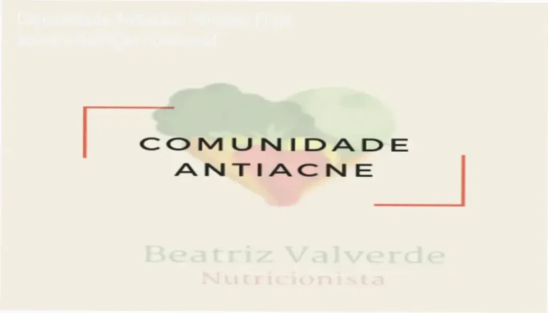 Comunidade Antiacne de Beatriz Moreira Valverde: visão interna da plataforma e módulos de nutrição