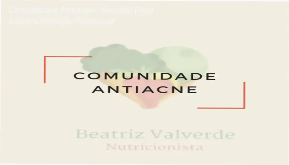 Comunidade Antiacne de Beatriz Moreira Valverde: visão interna da plataforma e módulos de nutrição