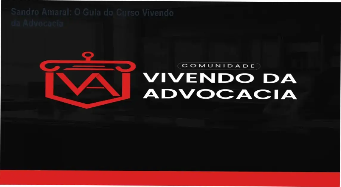 Comunidade Vivendo da Advocacia de Sandro Amaral apresentando bastidores e funcionamento interno