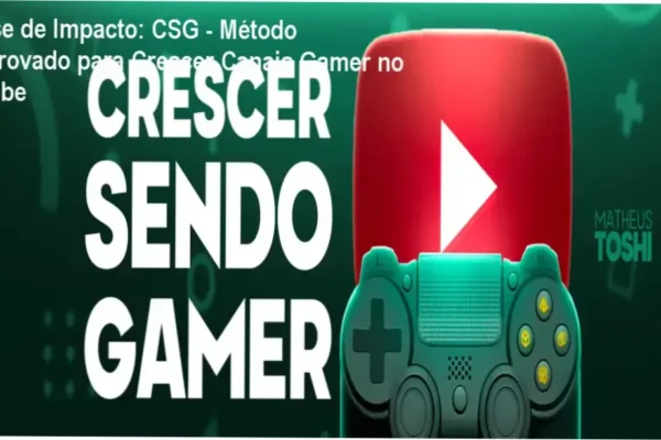 Método CSG crescer sendo gamer por dentro com bônus de thumbnail e edição