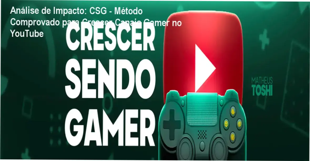 Método CSG crescer sendo gamer por dentro com bônus de thumbnail e edição