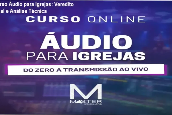 Curso Áudio para Igrejas: Veredito Final e Análise Técnica
