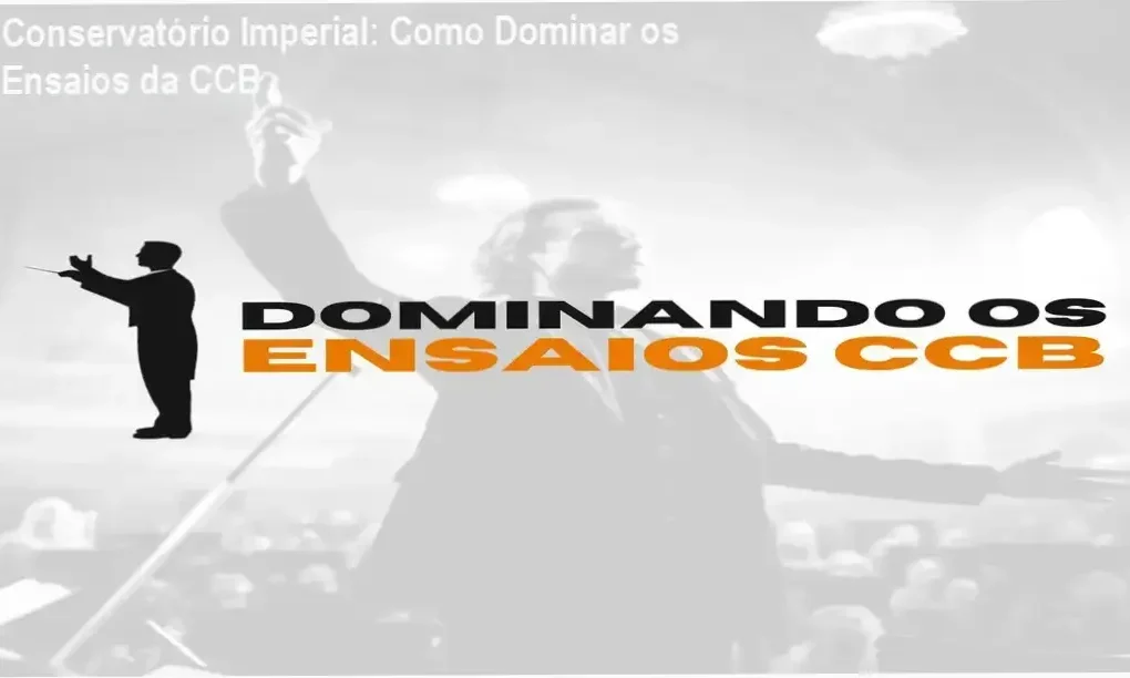 Bastidores e funcionamento do método Dominando os Ensaios CCB do Conservatório Imperial