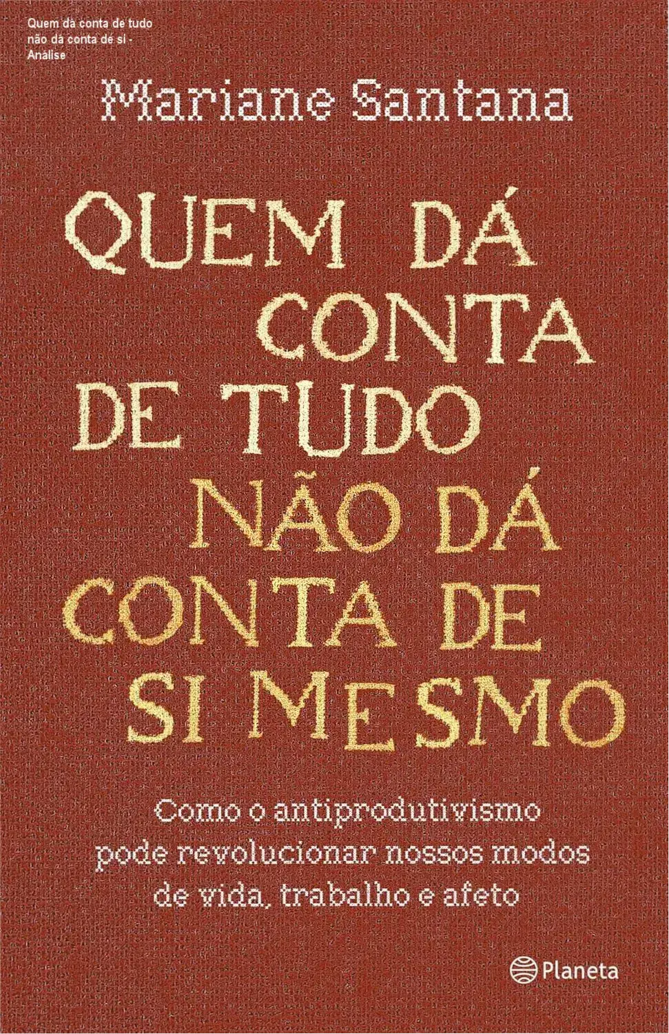 Quem dá conta de tudo não dá conta de si - Análise 1 https://cursoss.com.br/quem-da-conta-de-tudo-nao-da-conta-de-si-analise-veredito-completo/ Capa do ebook Quem dá conta de tudo não dá conta de si com destaque para título e autor